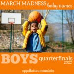 March Madness baby names 2022 boys quarterfinals