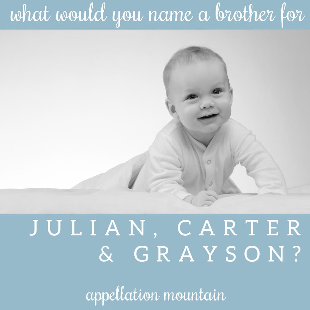 Name Help: A Brother for Julian, Carter, Grayson