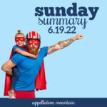 Sunday Summary 6.19.22