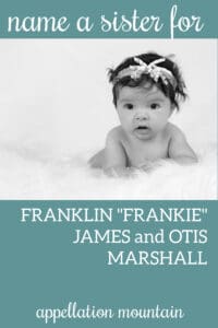 Name Help: Sister for Frankie and Otis