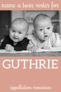 Name Help: A Twin Sister for Guthrie