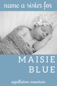 Name Help: A sister for Maisie Blue