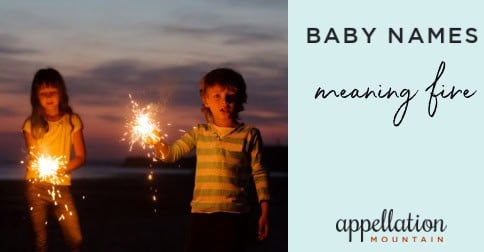 Names Based On Fire Baby Names That Mean Fire - Appellation Mountain