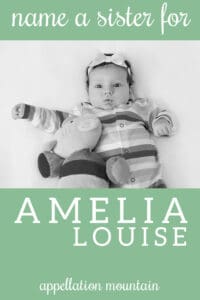 Name Help: A Sister for Amelia Louise