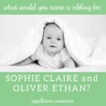Name Help: A Sibling for Sophie and Oliver