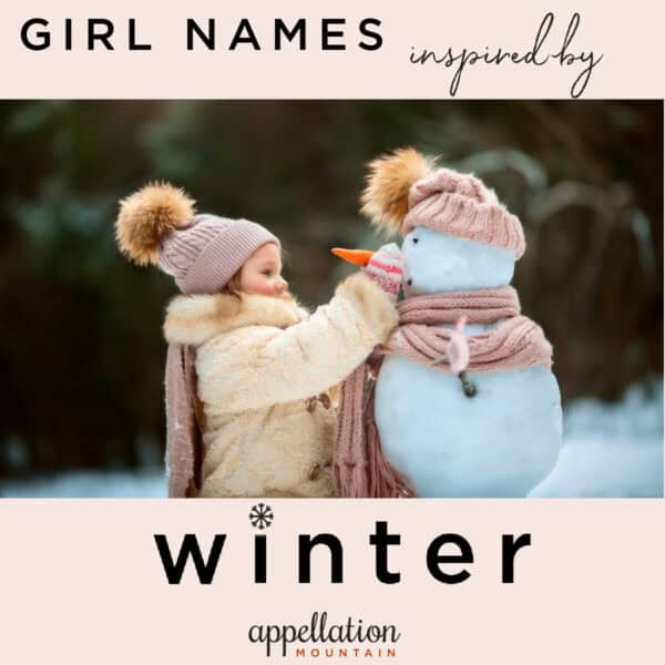 girl child wearing winter coat and pom pom hat tying a scarf around a snowman; text reads "girl names inspired by winter"