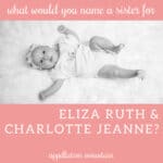 Name Help: A Sister for Eliza and Charlotte