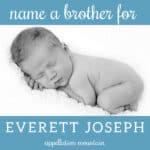 Name Help: A Brother for Everett Joseph