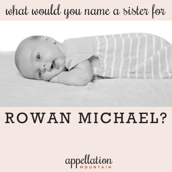 name help: sister for Rowan Michael