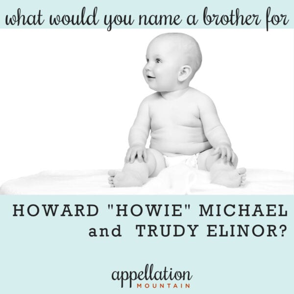 name help: brother for Howard and Trudy