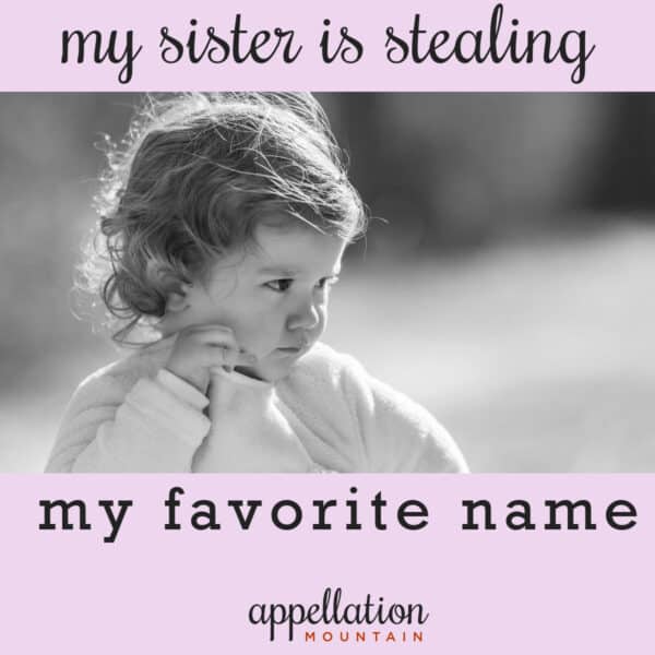 Name Help: Sisters Like the Same Name