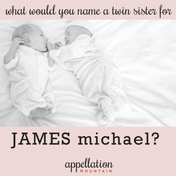 name help: twin sister for James Michael