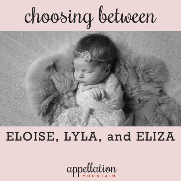 Name Help: Eloise, Lyla, or Eliza