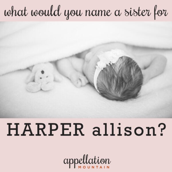 sleeping baby girl with headband and stuffed animal tucked under blanket with text reading "What would you name a sister for Harper Allison?"