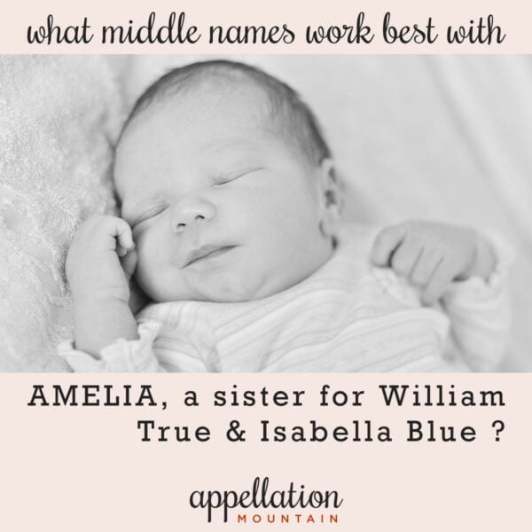 sleeping baby girl; "what middle names work best with Amelia, a sister for William True and Isabella Blue"