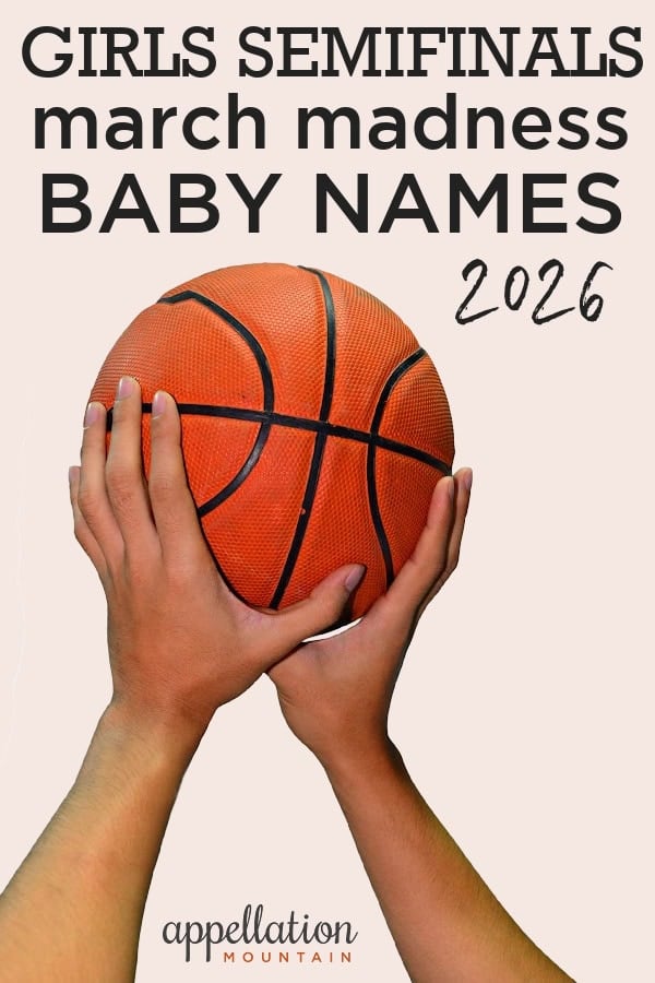 child's hands holding up basketball; March Madness Baby Names 2026 Girls SemiFinals